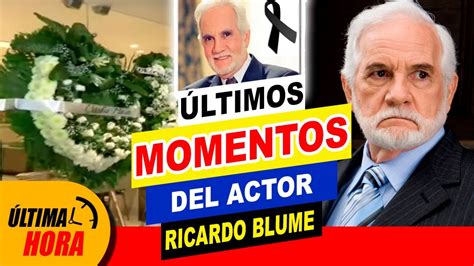 📌😭 ¡ Últimos Momentos Del Actor Ricardo Blume ‼️ Youtube