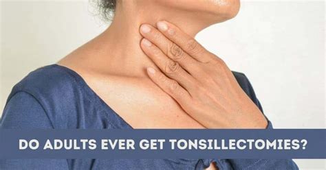 Do Adults Ever Get Tonsillectomies Enticare Ear Nose And Throat