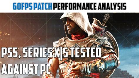 Assassin S Creed Origins 60FPS Patch Update Analysis PS5 SX SS