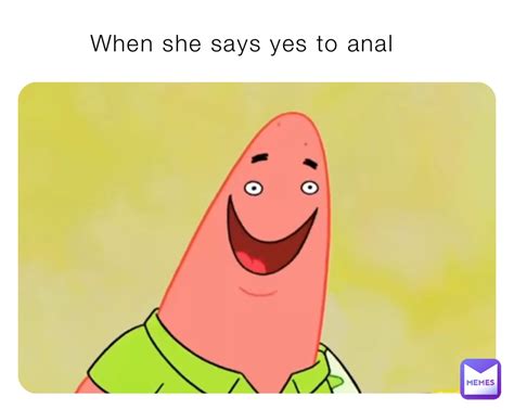 When She Says Yes To Anal Sparkedpro Memes