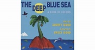 The Deep Blue Sea: A Book of Colors by Audrey Wood — Reviews ...
