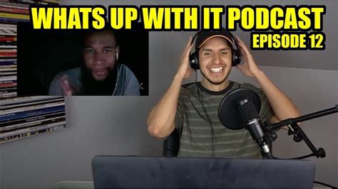 Whats Up With It Podcast 12 Quarantined The Show Must Go On Youtube