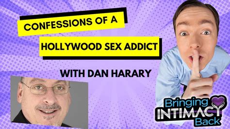 “confessions Of A Hollywood Sex Addict” With Dan Harary Bringing Intimacy Back