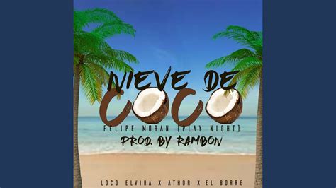 Nieve De Coco Feat El Loco Elvira Athor El Borre YouTube