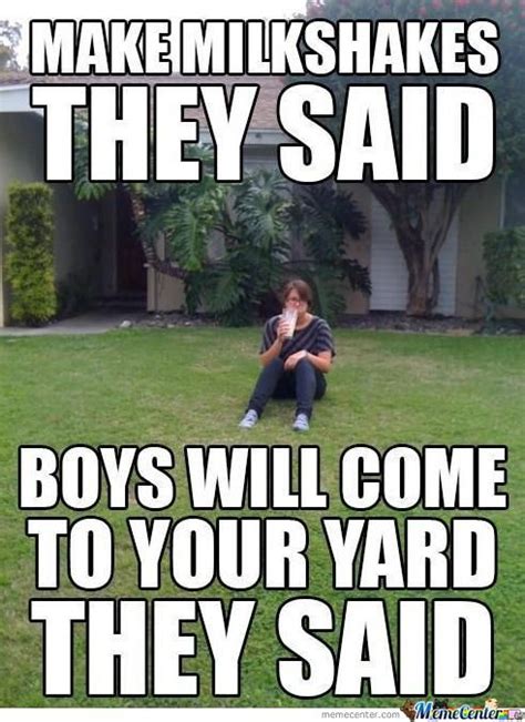 My Milkshakes Bring All The Boys To The Yard Memes Best