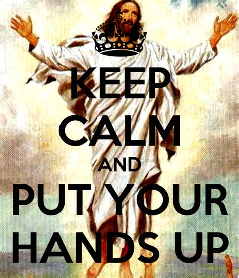 Do not miss an uplo. KEEP CALM AND PUT YOUR HANDS UP Poster | AHAH | Keep Calm ...