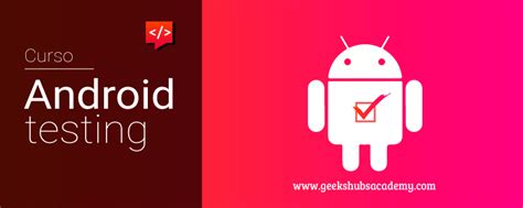 Desarrolla Un Android Testing Para Tu Aplicación