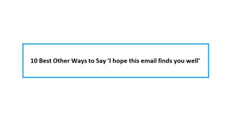 10 Best Other Ways To Say I Hope This Email Finds You Well Reality