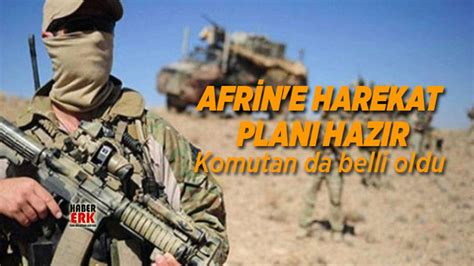 Afrin e harekat planı hazır Komutan da belli oldu Habererk Güncel