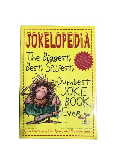 Jokelopedia The Biggest Best Silliest Dumbest Joke Book Ever By