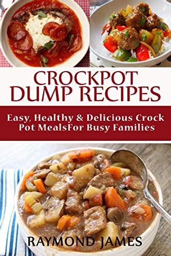 Crock Pot Dump Recipes Easy Healthy And Delicious Crock Pot Meals For