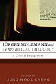 Jürgen Moltmann and Evangelical Theology: a Review - Stephen D. Morrison