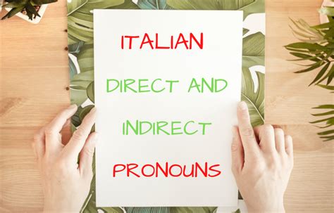 Italian Direct And Indirect Pronouns Learn With Us Parlando Italiano