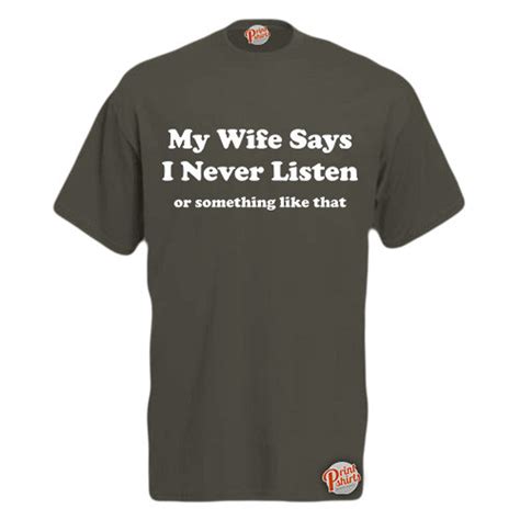 my wife says i never listen to her funny mens unisex t shirt etsy