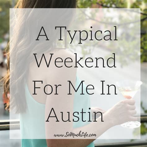 Heres A Typical Weekend For Me In Austin So Much Life
