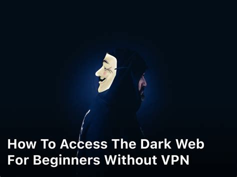 How To Access The Dark Web For Beginners Without Vpn Bulky Vpn