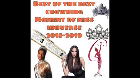 Best Of The Best Crowning Moment Of Miss Universe 2015 2019 Youtube