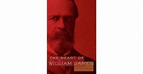 The Heart of William James by William James