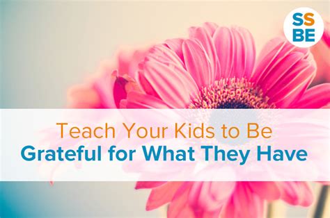 How To Teach Gratitude To Children So Theyre Thankful For