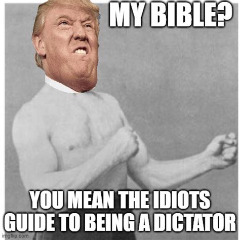 Overly Idiot Wannabe Dictator Imgflip