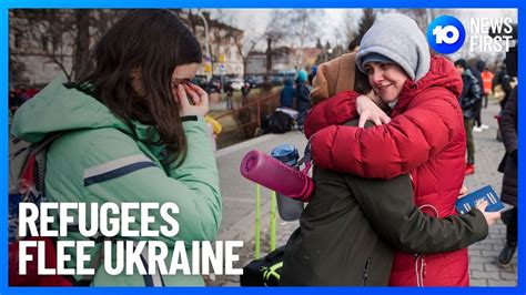 Ukraine Refugees Flee Russian Invasion 10 News First Youtube