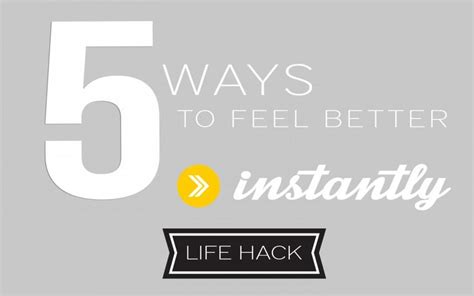 5 ways to feel better instantly feel better feelings positivity