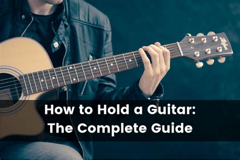 How To Hold A Guitar The Complete Guide Guitar Advise