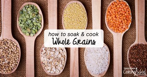 How To Soak And Cook Whole Grains Grain Cooking Chart