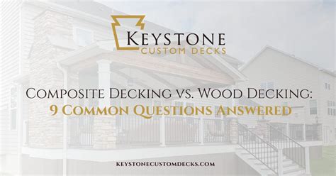 Composite Decking Vs Wood Decking 9 Common Questions Answered