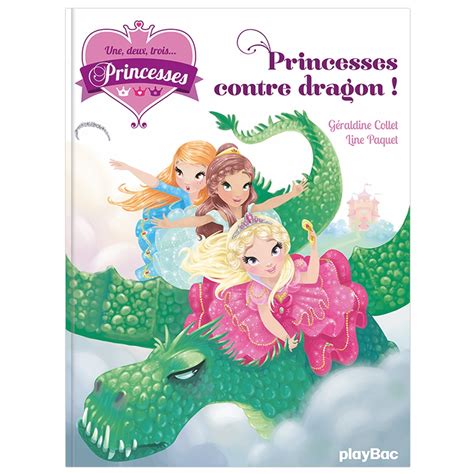 Une Deux Trois Princesses Princesses Contre Dragon Tome 1 Playbac