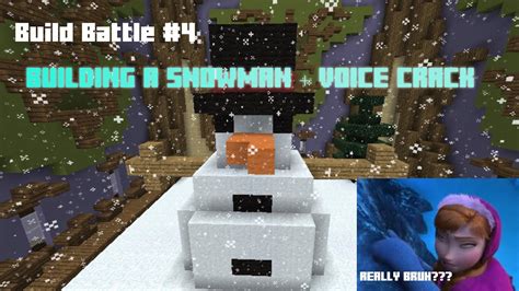 Build Battle 4 Do You Want To Build A Snowman Voice Crack Youtube