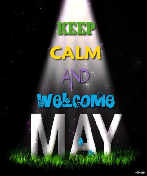 Keep Calm And Welcome May Created By Elenitoday Is Friday May 1