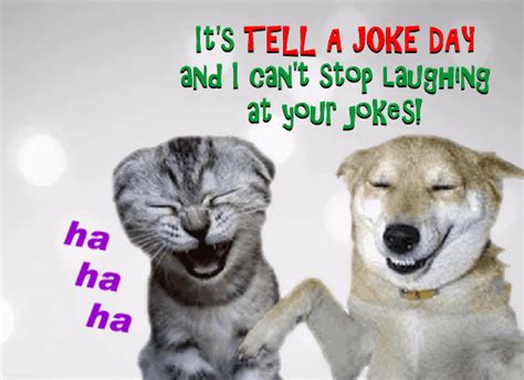 Cant Stop Laughing At Your Jokes Free Tell A Joke Day Ecards 123