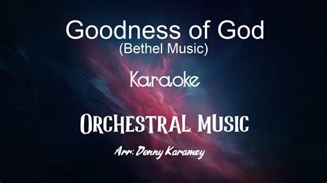 Goodness Of God Bethel Music Karaoke Orchestral Music Youtube