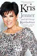 Kris Jenner . . . And All Things Kardashian by Kris Jenner, Paperback ...