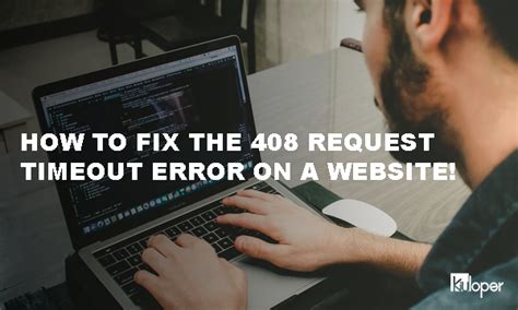 How To Fix 408 Request Timeout Error Kiuloper