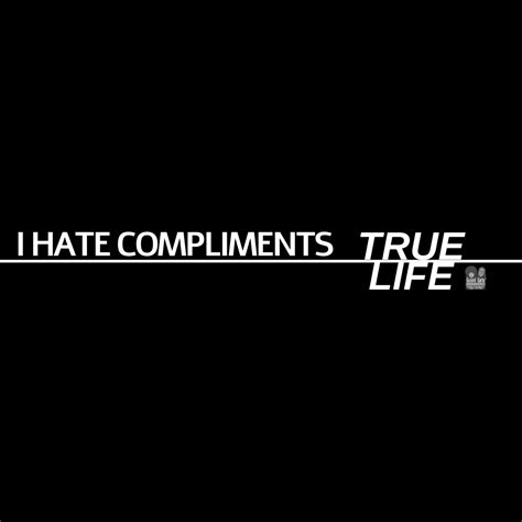 True Life I Hate Compliments Good Girls Behaving Badly