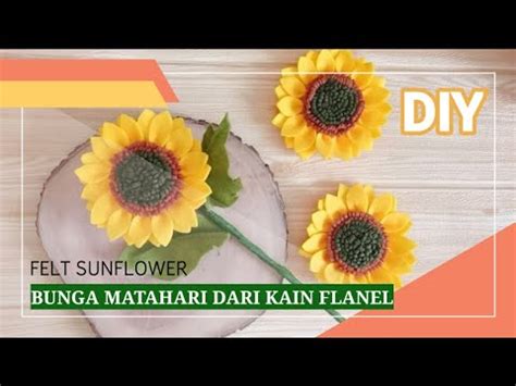 Bunga matahari adalah bunga cantik berwarna kuning cerah yang tinggi batangnya dapat. DIY - Membuat Bunga Matahari dari Kain Flanel | Felt ...