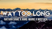 Nathan Dawe, Anne-Marie & MoStack - Way Too Long (Lyrics) - YouTube