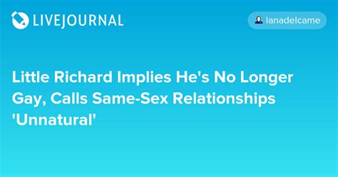 little richard implies he s no longer gay calls same sex relationships unnatural