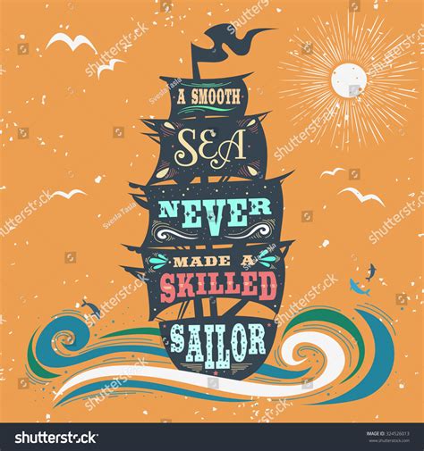 At first, they'll ask you what you're doing. Smooth Sea Never Made Skilled Sailor Stock Vector ...