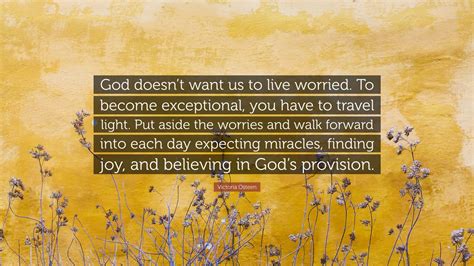 Victoria Osteen Quote God Doesnt Want Us To Live Worried To Become