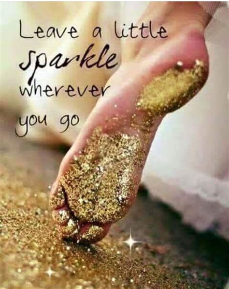 Leave A Little Sparkle Wherever You Go Quote Sparkle Quotes Glitter