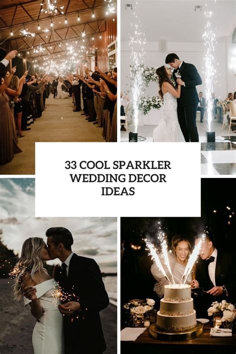 33 Cool Sparkler Wedding Décor Ideas Weddingomania