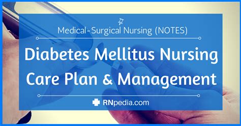 The care plan involves diagnosis, monitoring, and planning the management that detains on effective recovery from type 2 diabetes through regular sugar monitoring, diets, exercises, and timely medications (e.g., insulin). Diabetes Mellitus Nursing Care Plan & Management