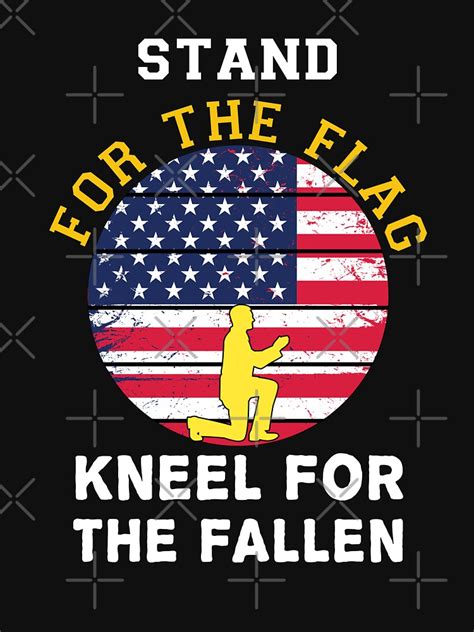 Stand For The Flag Kneel For The Fallen T Shirt By Newstyle20