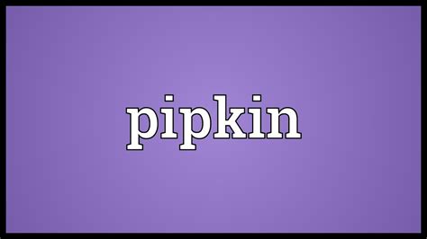 Pipkin Meaning Youtube