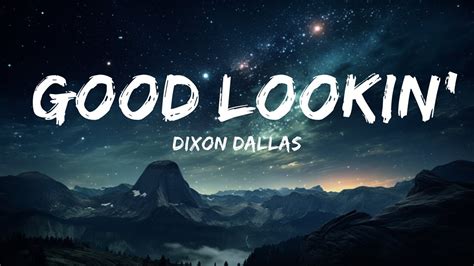 Dixon Dallas Good Lookin Lyrics 15p Lyrics Letra Youtube