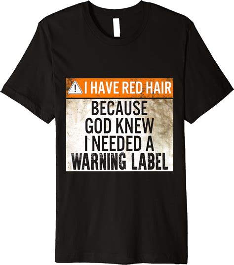 Redhead Red Hair Because I Needed A Warning Label T Women Premium T Shirt