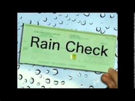 You have been cashing in on so many rain checks recently that i am soaking wet with disappointment. take a rain check - YouTube